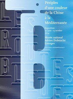 Les Routes bleues, périples d'une couleur de la Chine à la Méditerranée