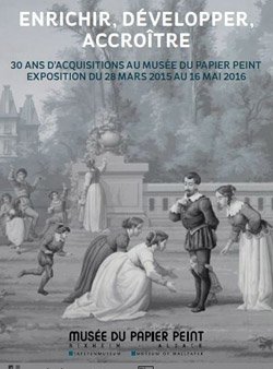 Enrichir, Développer, Accroître, 30 ans d'acquisitions au Musée du Papier Peint